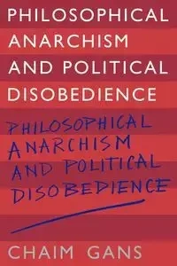 Philosophical Anarchism and Political Disobedience - Gans Chaim