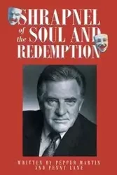 Shrapnel of the Soul and Redemption - Martin Pepper