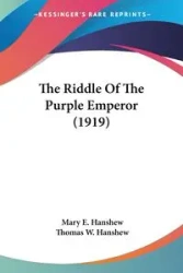 The Riddle Of The Purple Emperor (1919) - Mary E. Hanshew