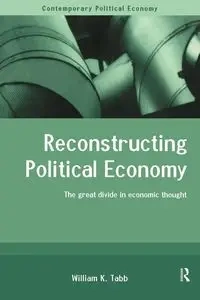Reconstructing Political Economy - William K. Tabb