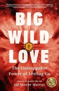 Big Wild Love - Murray Jill Sherer