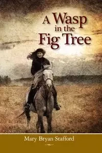 A Wasp in the Fig Tree - Mary Bryan Stafford