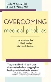 Overcoming Medical Phobias - Antony Martin M.