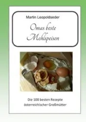 Omas beste Mehlspeisen - Martin Leopoldseder