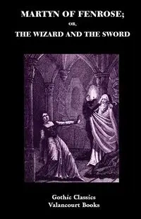 Martyn of Fenrose; Or, the Wizard and the Sword - Henry Summersett