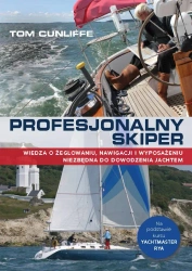 Profesjonalny skiper. Wiedza o żeglowaniu, nawigacji i wyposażeniu niezbędna do dowodzenia jachtem (dodruk 2022) - Tom Cunliffe