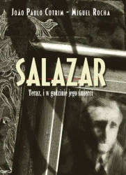 Salazar. Teraz, i w godzinie jego śmierci - Miguel Rocha