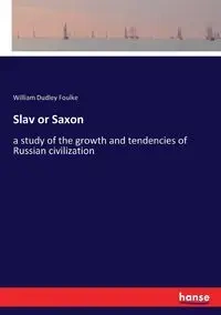 Slav or Saxon - William Dudley Foulke