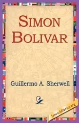 Simon Bolivar - Guillermo A. Sherwell