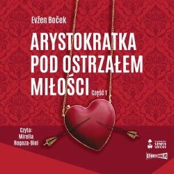 audiobook Arystokratka. Tom 6. Arystokratka pod ostrzałem miłości. Część 1 - Evžen Boček