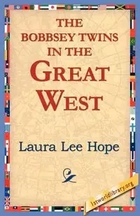 The Bobbsey Twins in the Great West - Hope Laura Lee