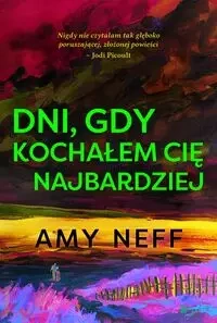 Dni gdy kochałem cię najbardziej - Amy Neff