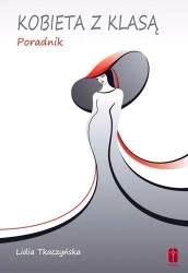 Kobieta z klasą - poradnik - Lidia Tkaczyńska