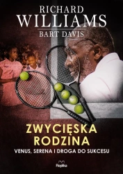 Zwycięska rodzina. Venus, Serena i droga do... - Richard Williams, Bart Davis