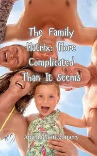 The Family Matrix - Amelia Montgomery