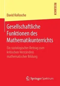 Gesellschaftliche Funktionen des Mathematikunterrichts - David Kollosche