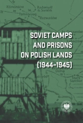 Soviet Camps and Prisons on Polish Lands 1944-1945 - Dariusz Iwaneczko