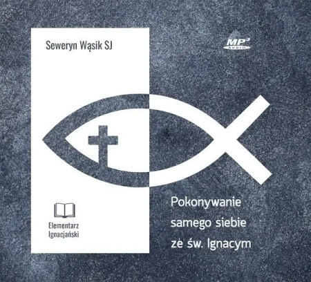 Pokonywanie samego siebie ze św. Ignacym CD - Seweryn Wąsik SJ