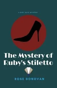 The Mystery of Ruby's Stiletto (Large Print) - Donovan Rose