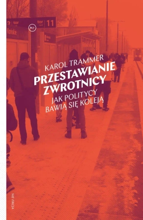 Przestawianie zwrotnicy - Karol Trammer