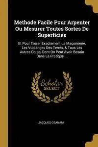 Methode Facile Pour Arpenter Ou Mesurer Toutes Sortes De Superficies - Jacques Ozanam
