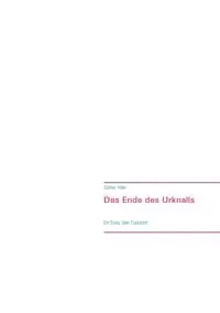 Das Ende des Urknalls - Hiller Günter