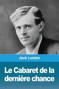 Le Cabaret de la dernière chance - Jack London
