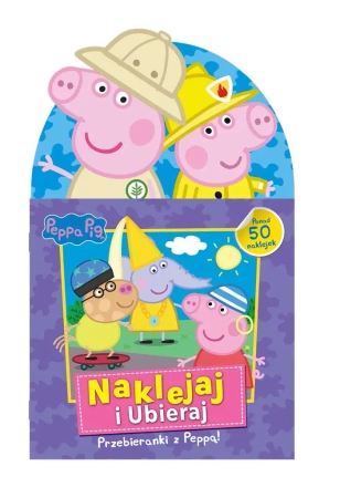 Peppa Pig. Naklejaj i ubieraj. Przebieranki - praca zbiorowa