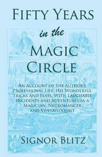 Fifty Years in the Magic Circle - Blitz Signor