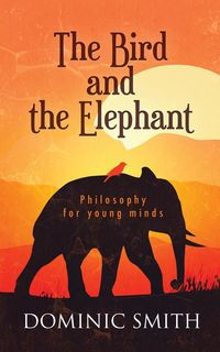 The Bird and the Elephant - Dominic Smith