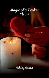 Magic of a Broken Heart - Ashley Cullen