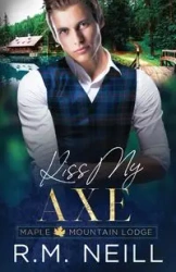Kiss My Axe - Neill RM