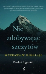 Nie zdobywając szczytów. Wyprawa w Himalaje - Paolo Cognetti, Tomasz Kwiecień