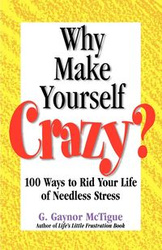 Why Make Yourself Crazy? - McTigue G. Gaynor