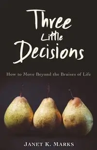Three Little Decisions - Janet K. Marks