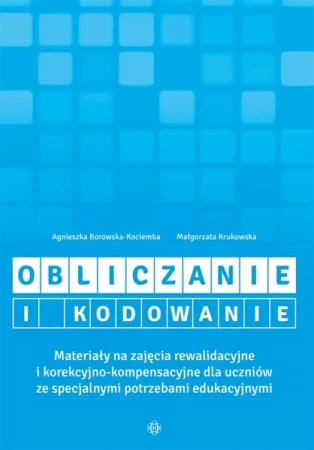 Obliczanie i kodowanie. Materiały na zajęcia... - Agnieszka Borowska-Kociemba, Małgorzata Krukowska