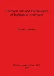 Chemical Arts and Technologies of Indigenous Americans - Gordon Burton L.