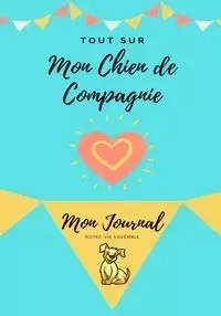 Mon journal pour animaux de compagnie -  Mon Chien - Co. Petal Publishing