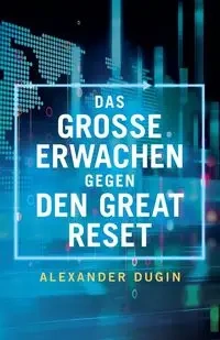 Das Grosse Erwachen gegen den Great Reset - Alexander Dugin
