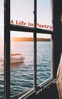 A Life in Poetry - Jane Jennings
