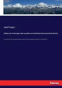 Syllabus der Vorlesungen über specielle und medicinisch-pharmaceutische Botanik - Engler Adolf