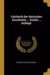 Lehrbuch der deutschen Geschichte ... Zweite ... Auflage. - Schmitthenner Friedrich