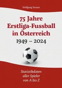 75 Jahre Erstligafussball in Österreich 1949 - 2024 - Steiner Wolfgang