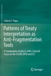 Patterns of Treaty Interpretation as Anti-Fragmentation Tools - Liliana E. Popa