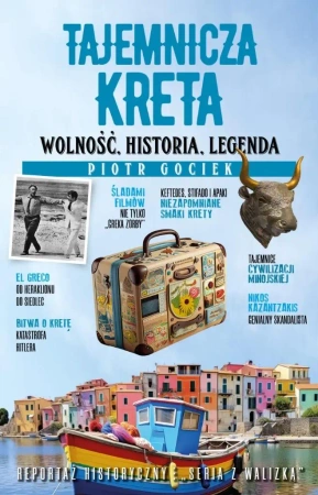 Tajemnicza Kreta. Wolność, historia, legenda - Piotr Gociek