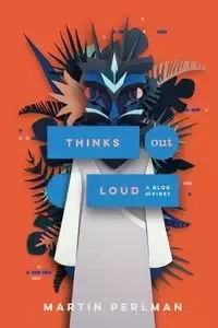 Thinks Out Loud - Martin Perlman
