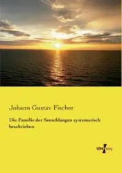 Die Familie der Seeschlangen systematisch beschrieben - Fischer Johann Gustav