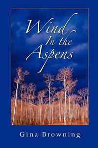 Wind in the Aspens - Gina Browning