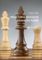 From Chess Novice to Advanced Player in 7 Days - Jelic Mato