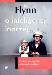 O inteligencji inaczej. Czy jesteśmy mądrzejsi... - James R. Flynn